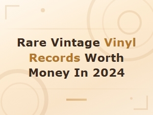 Rare Vintage Vinyl Records Worth Money in 2024