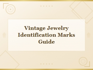 Vintage Jewelry Identification Marks Guide: How to Read Maker's Marks
